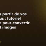 HTML à partir de vos contenus : tutoriel express pour convertir texte et images