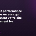 HTML et performance web : les erreurs qui ralentissent votre site (et comment les corriger)