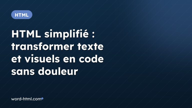 HTML simplifié : transformer texte et visuels en code sans douleur