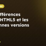 Les différences entre HTML5 et les anciennes versions