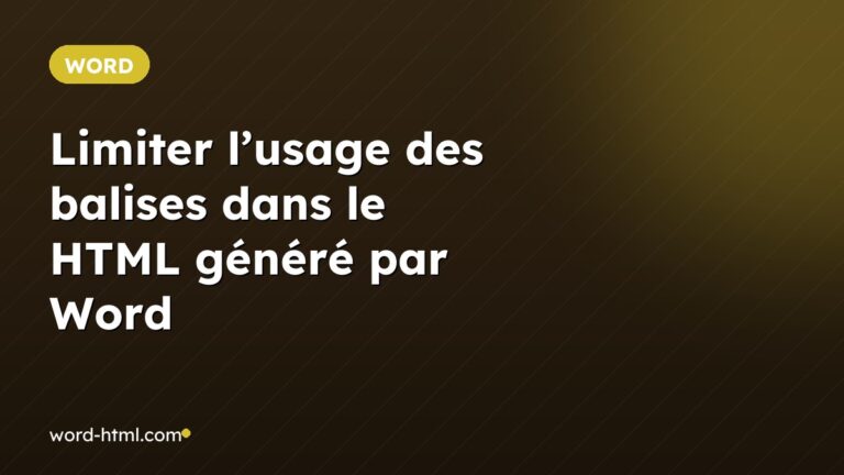 Limiter l’usage des balises dans le HTML généré par Word