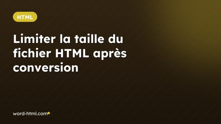 Limiter la taille du fichier HTML après conversion