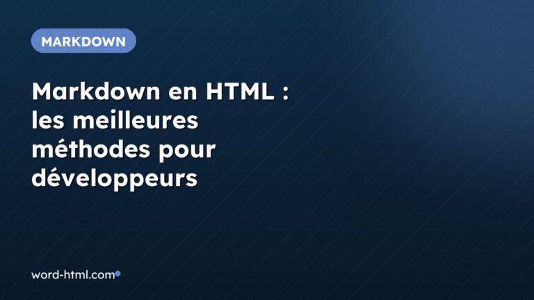 Markdown en HTML : les meilleures méthodes pour développeurs débutants