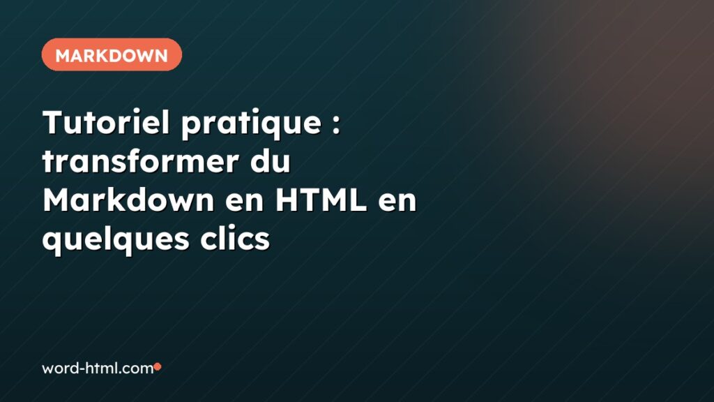 Tutoriel pratique : transformer du Markdown en HTML en quelques clics