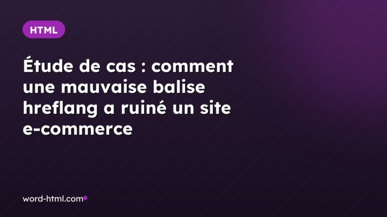 Étude de cas : comment une mauvaise balise hreflang a ruiné un site e-commerce