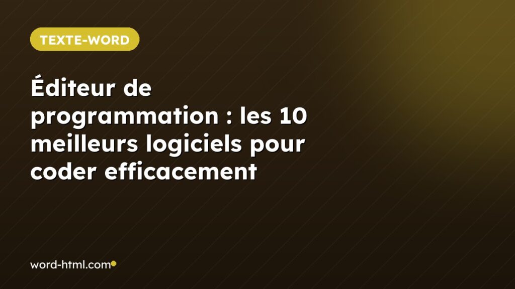 Éditeur de programmation : les 10 meilleurs logiciels pour coder efficacement
