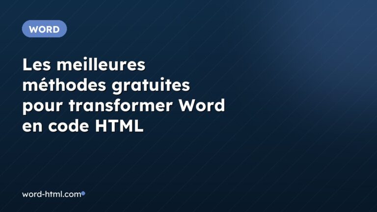Les meilleures méthodes gratuites pour transformer Word en code HTML