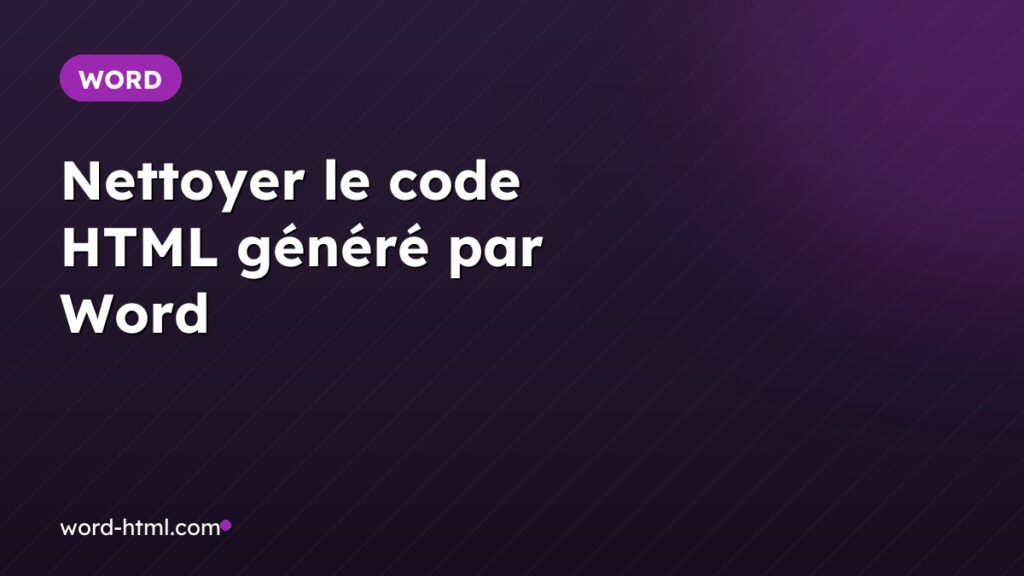 Nettoyer le code HTML généré par Word