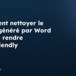 Comment nettoyer le HTML généré par Word pour le rendre SEO-friendly