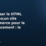 Optimiser le HTML d&rsquo;un site e-commerce pour le référencement : le guide pratique