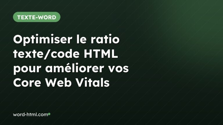 Optimiser le ratio texte/code HTML pour améliorer vos Core Web Vitals