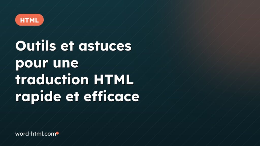 Outils et astuces pour une traduction HTML rapide et efficace
