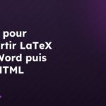 Outils pour convertir LaTeX vers Word puis vers HTML