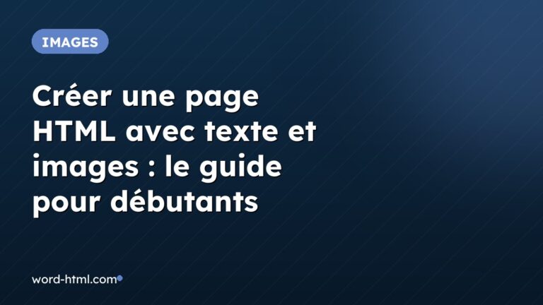 Créer une page HTML avec texte et images : le guide pour débutants