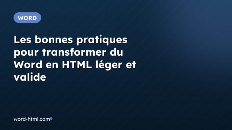 Les bonnes pratiques pour transformer du Word en HTML léger et valide