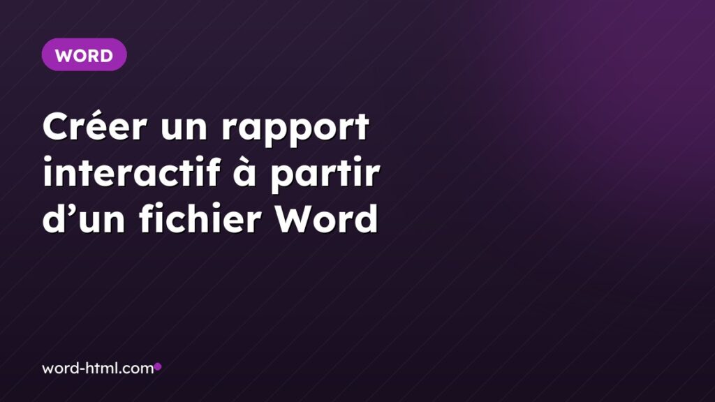 Créer un rapport interactif à partir d’un fichier Word