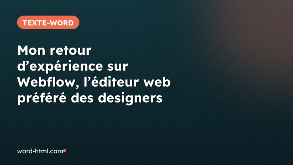 Mon retour d’expérience sur Webflow, l’éditeur web préféré des designers