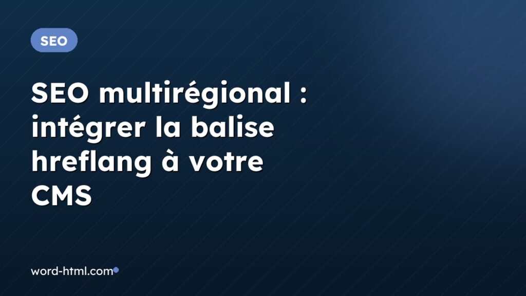 SEO multirégional : intégrer la balise hreflang à votre CMS