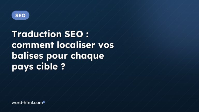 Traduction SEO : comment localiser vos balises pour chaque pays cible ?