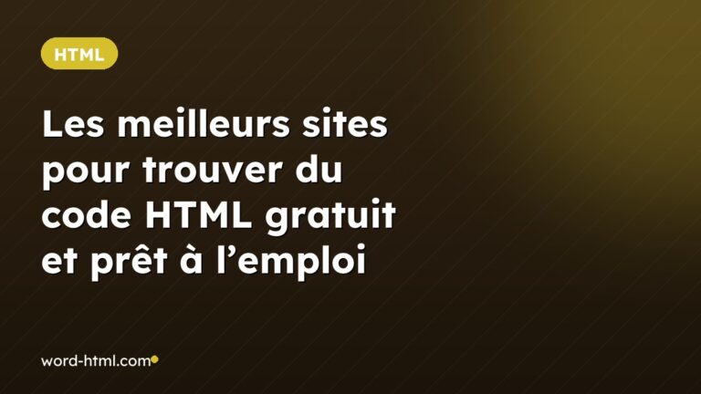 Les meilleurs sites pour trouver du code HTML gratuit et prêt à l’emploi
