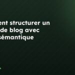 Comment structurer un article de blog avec HTML sémantique