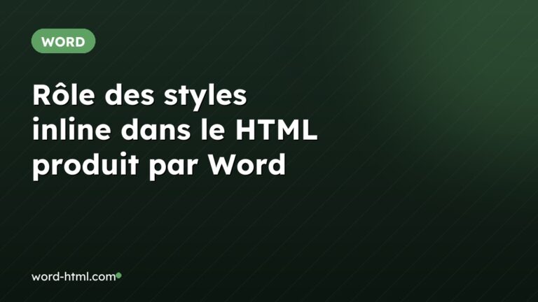 Rôle des styles inline dans le HTML produit par Word