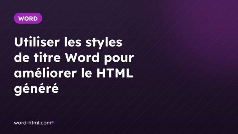 Utiliser les styles de titre Word pour améliorer le HTML généré