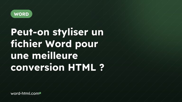 Peut-on styliser un fichier Word pour une meilleure conversion HTML ?