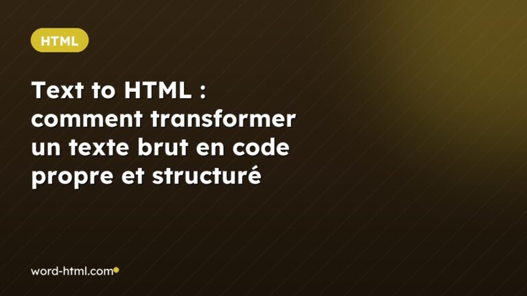 Text to HTML : comment transformer un texte brut en code propre et structuré