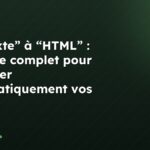 De “texte” à “HTML” : le guide complet pour formater automatiquement vos contenus