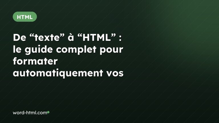 De “texte” à “HTML” : le guide complet pour formater automatiquement vos contenus