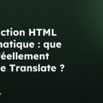 Traduction HTML automatique : que vaut réellement Google Translate ?