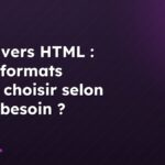 Word vers HTML : quels formats HTML choisir selon votre besoin ?