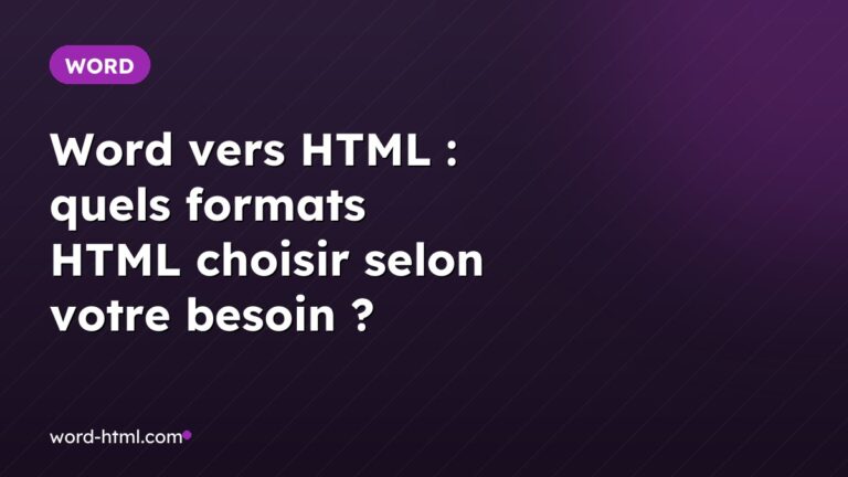 Word vers HTML : quels formats HTML choisir selon votre besoin ?