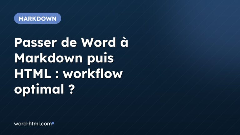 Passer de Word à Markdown puis HTML : workflow optimal ?