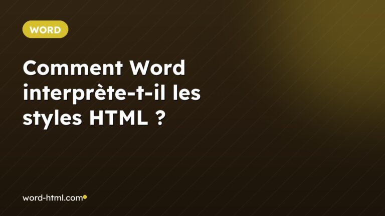 Comment Word interprète-t-il les styles HTML ?